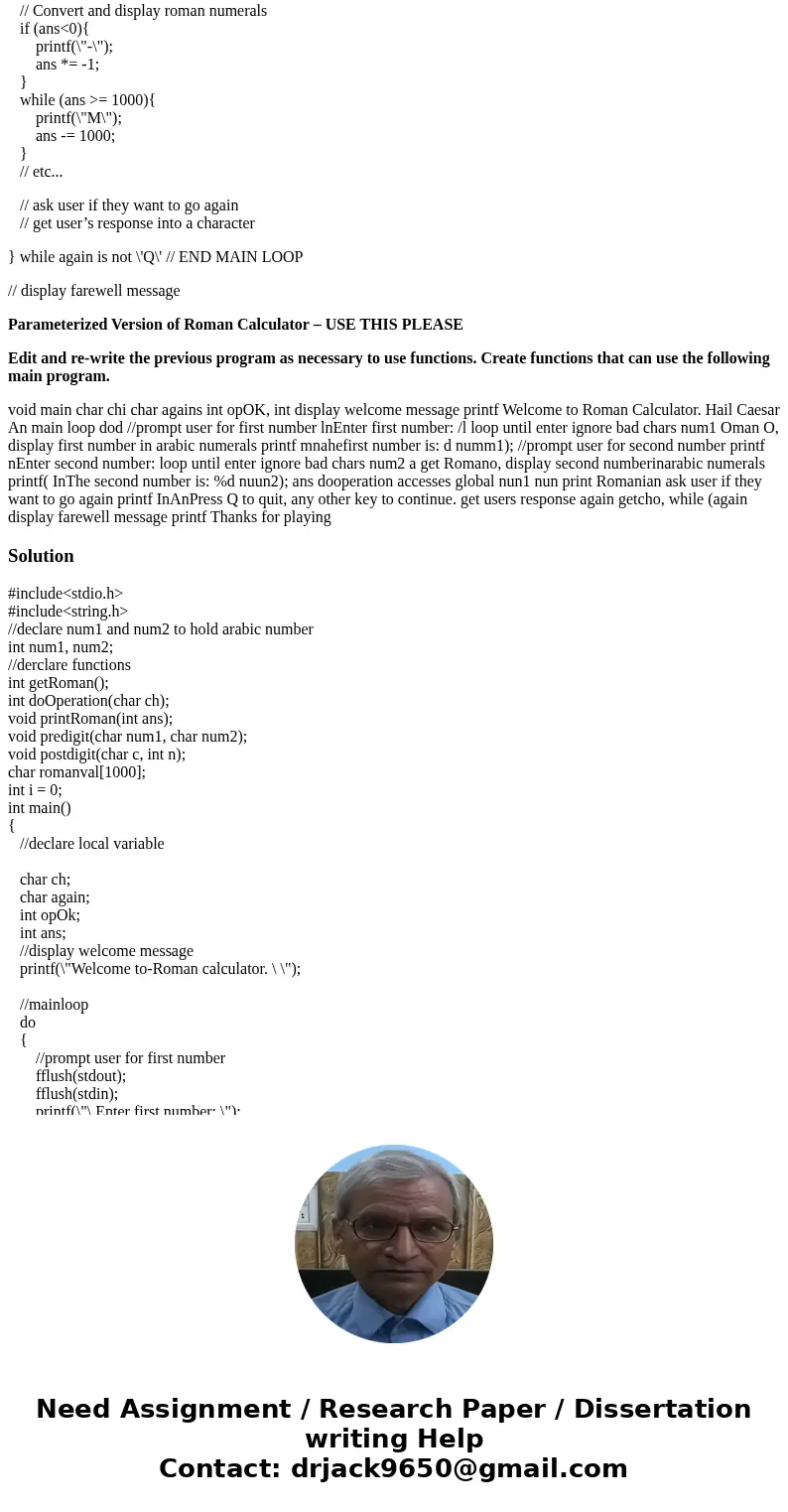 In C language please!!!! Pseudocode provided!!! Write an interactive program that can be used as a Roman numeral calculator. The program will accept two Roman n In C language please!!!! Pseudocode provided!!! Write an interactive program that can be used as a Roman numeral calculator. The program will accept two Roman n