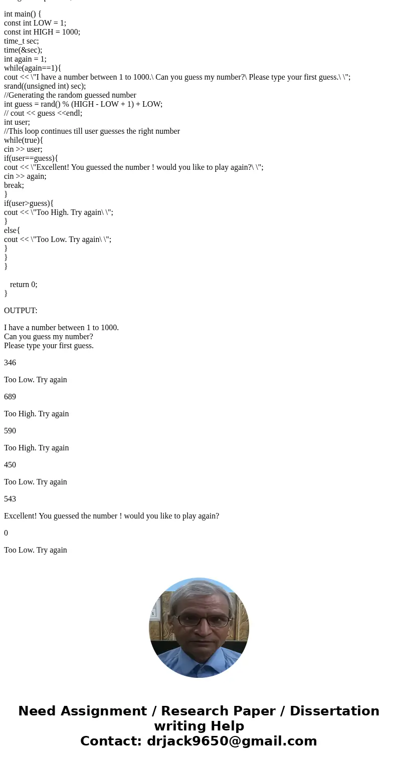 [ IN C++ ] Thank you... Make sure when you write your program to put a picture of your output. (Guess the Number Game) Write a program that plays the game of \