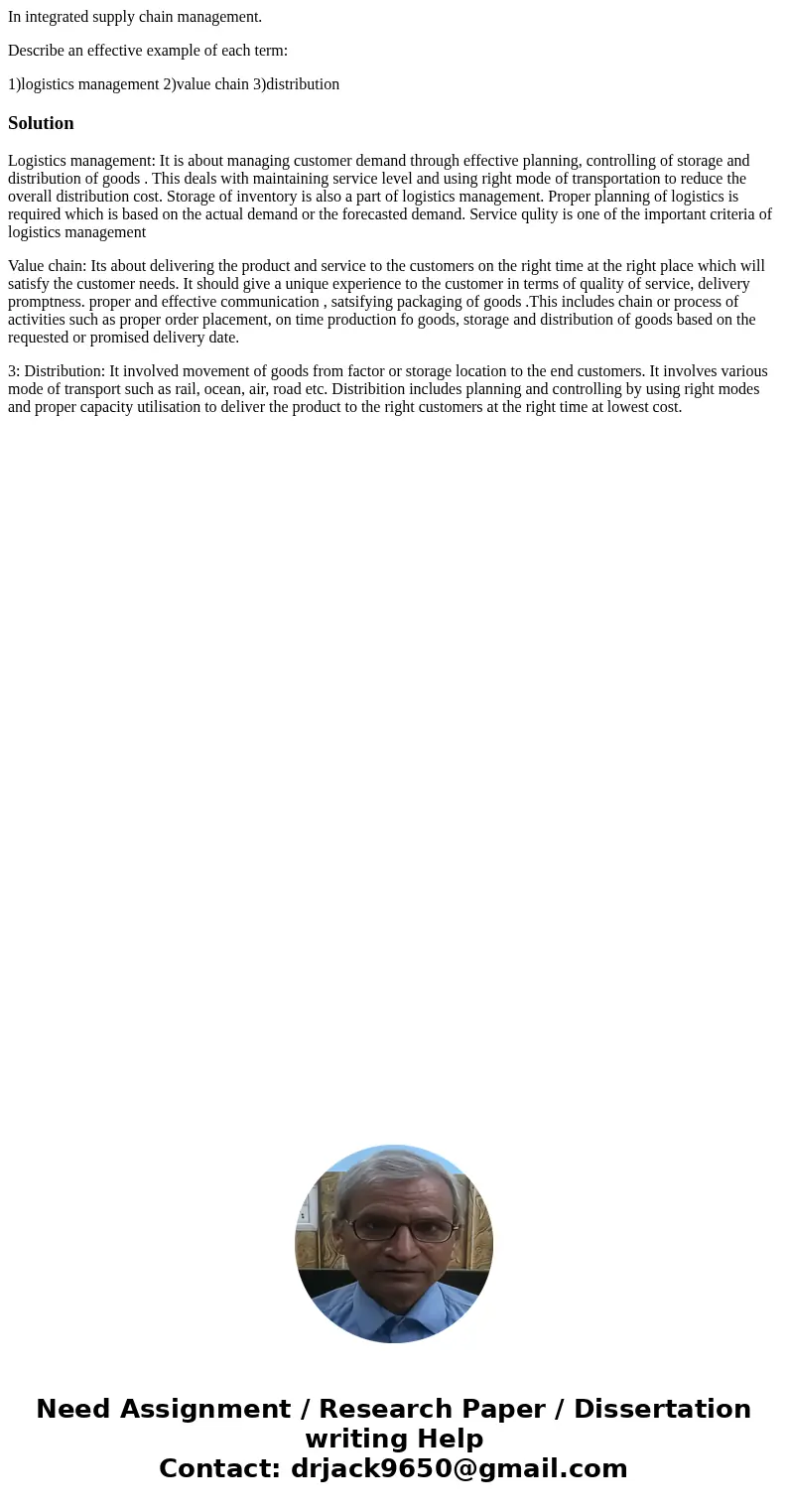 In integrated supply chain management. Describe an effective example of each term: 1)logistics management 2)value chain 3)distributionSolutionLogistics manageme