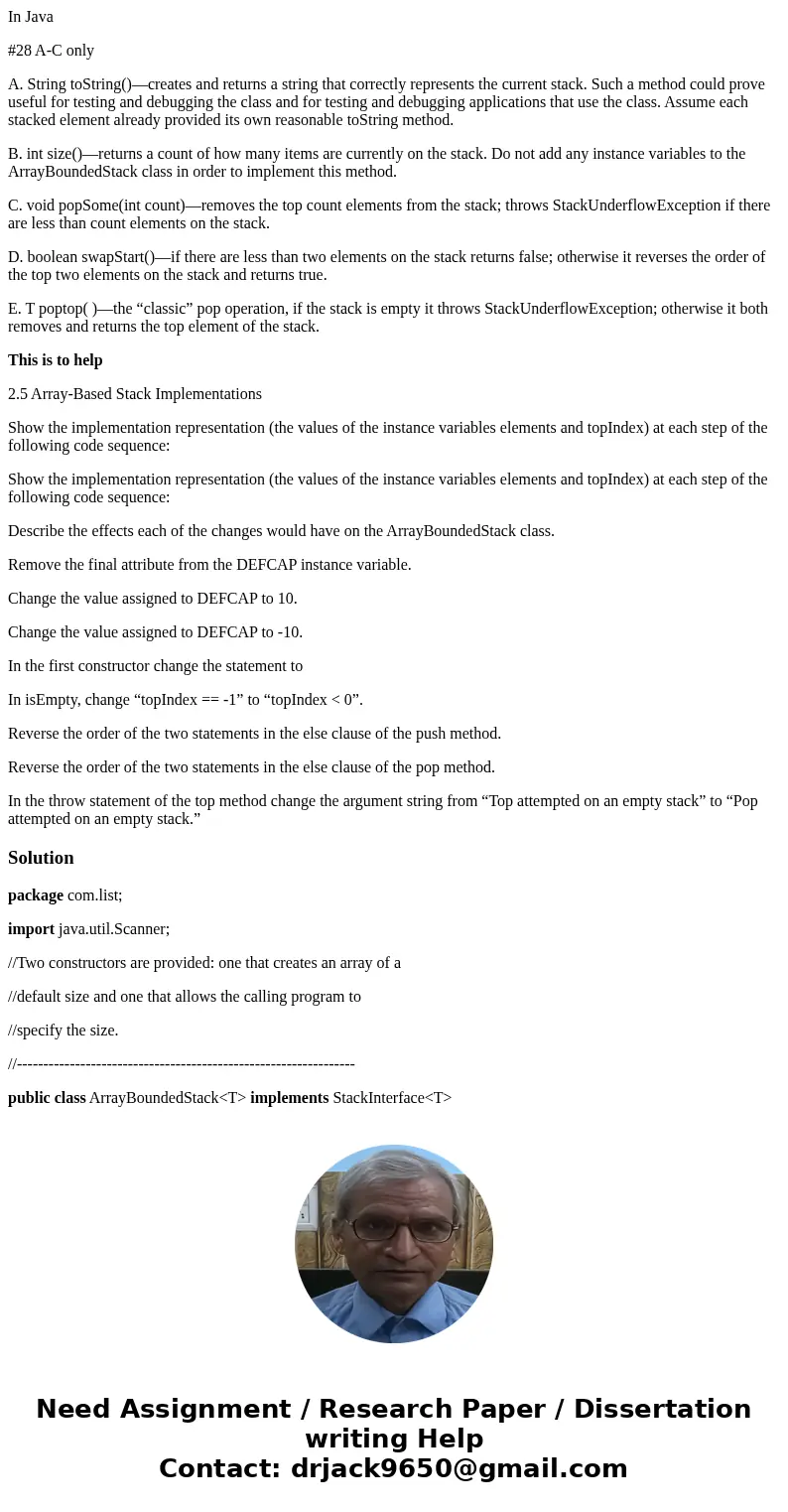 In Java #28 A-C only A. String toString()—creates and returns a string that correctly represents the current stack. Such a method could prove useful for testing