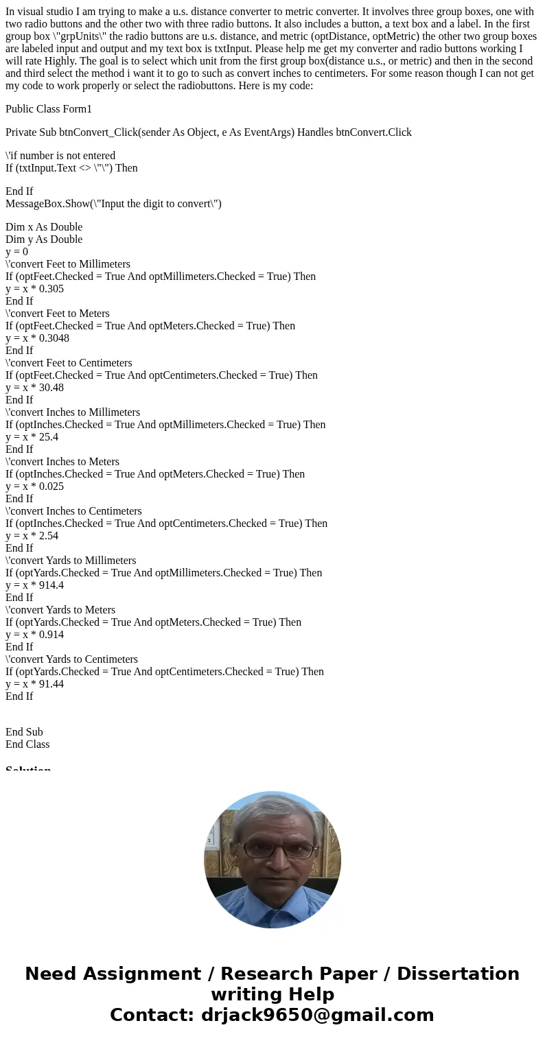 In visual studio I am trying to make a u.s. distance converter to metric converter. It involves three group boxes, one with two radio buttons and the other two 