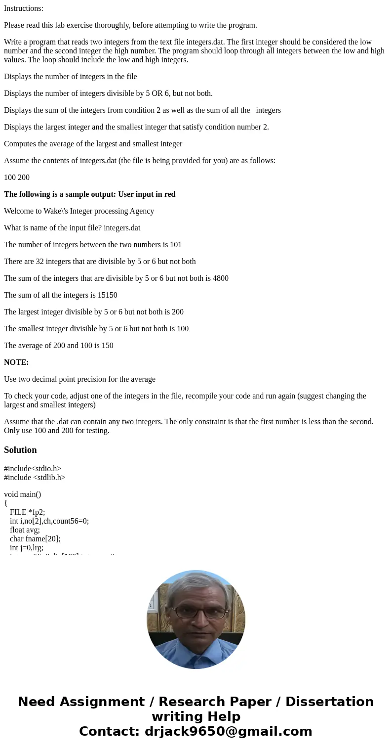 Instructions: Please read this lab exercise thoroughly, before attempting to write the program. Write a program that reads two integers from the text file integ