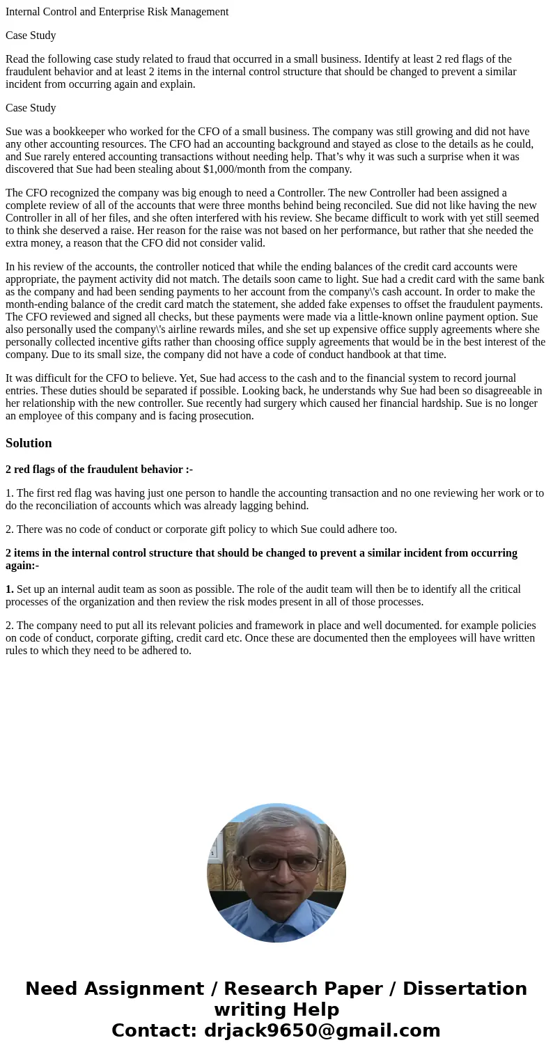 Internal Control and Enterprise Risk Management Case Study Read the following case study related to fraud that occurred in a small business. Identify at least 2 Internal Control and Enterprise Risk Management Case Study Read the following case study related to fraud that occurred in a small business. Identify at least 2