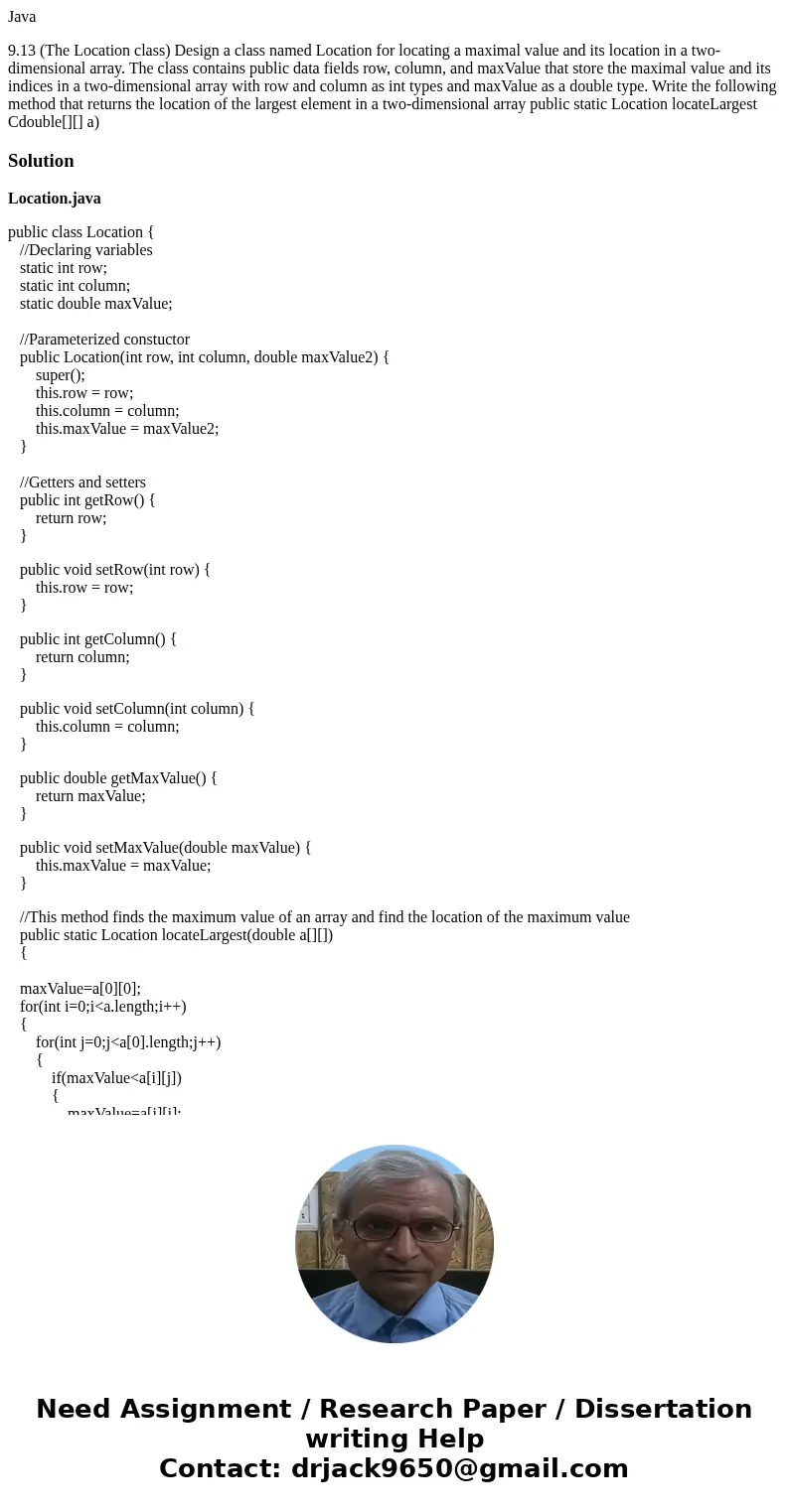 Java 9.13 (The Location class) Design a class named Location for locating a maximal value and its location in a two-dimensional array. The class contains public