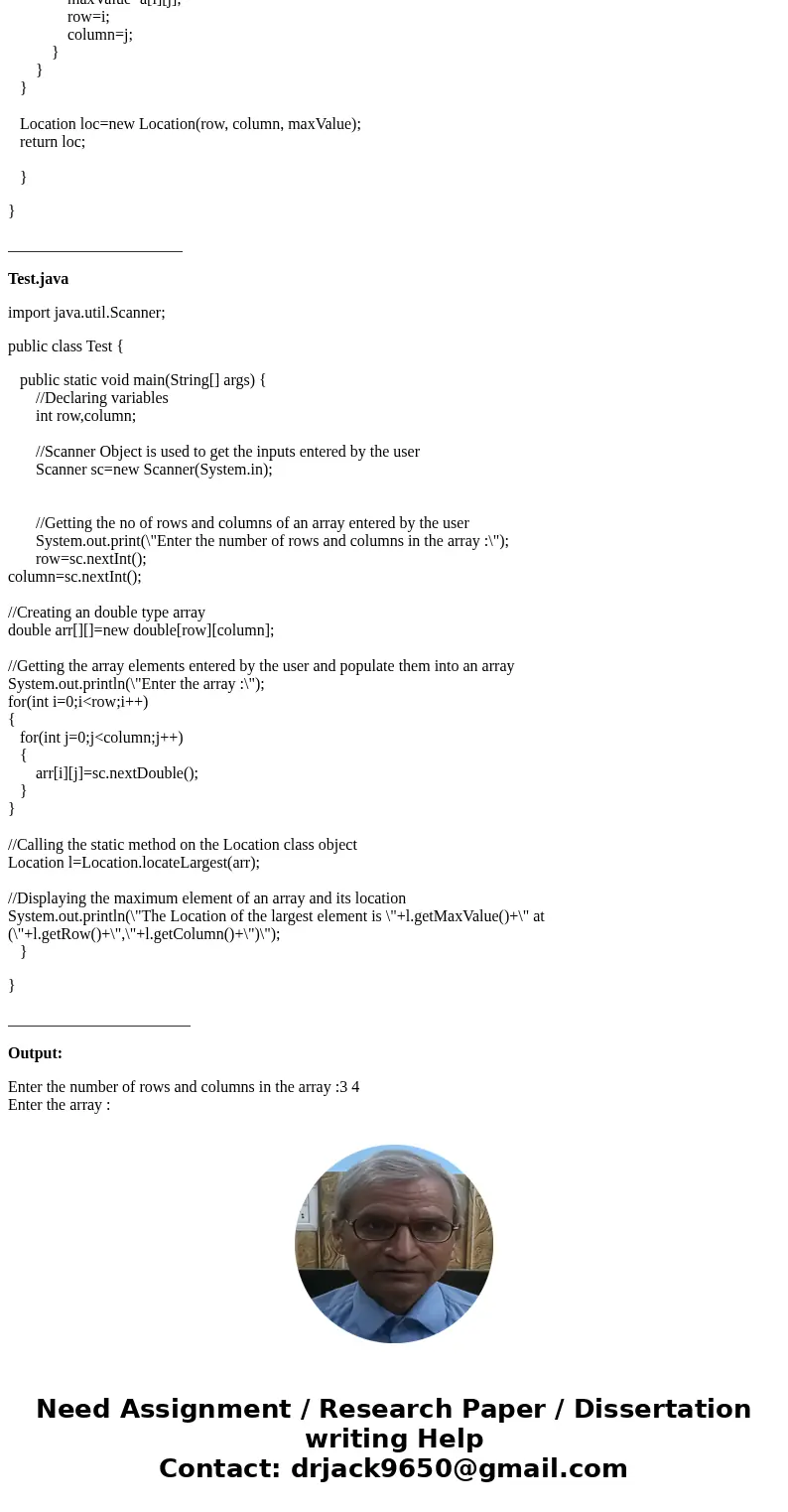 Java 9.13 (The Location class) Design a class named Location for locating a maximal value and its location in a two-dimensional array. The class contains public