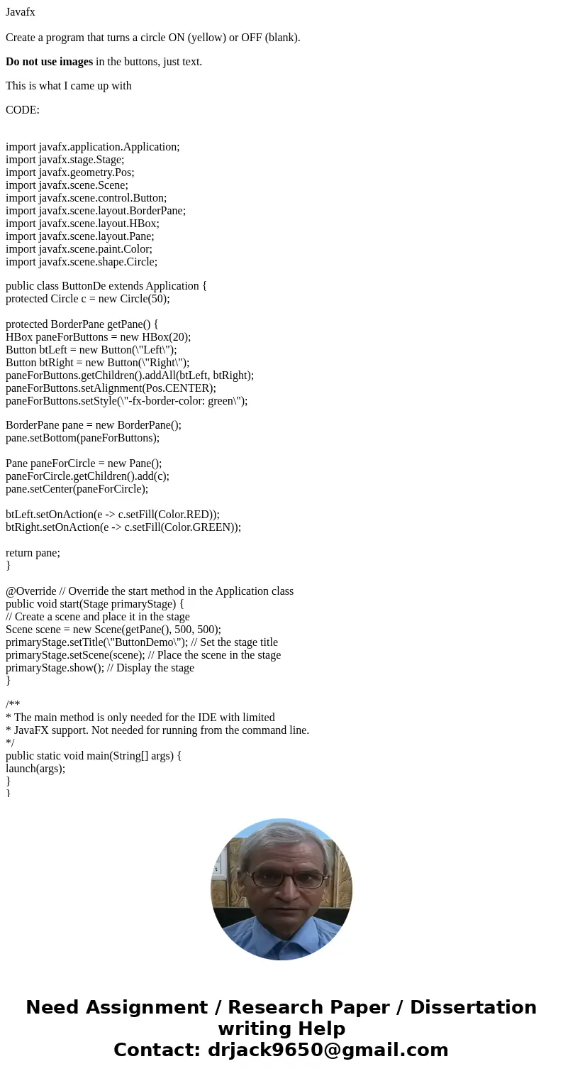 Javafx Create a program that turns a circle ON (yellow) or OFF (blank). Do not use images in the buttons, just text. This is what I came up with CODE: import ja