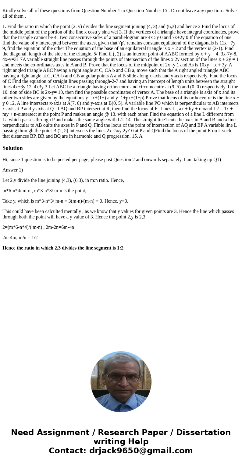  Kindly solve all of these questions from Question Number 1 to Question Number 15 . Do not leave any question . Solve all of them . 1. Find the ratio in which t