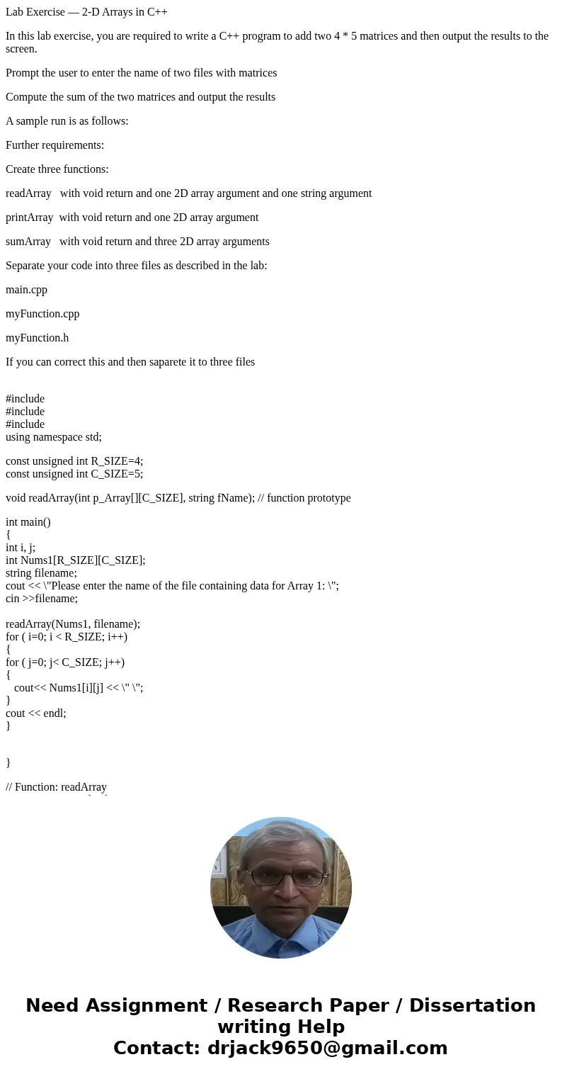 Lab Exercise — 2-D Arrays in C++ In this lab exercise, you are required to write a C++ program to add two 4 * 5 matrices and then output the results to the scre