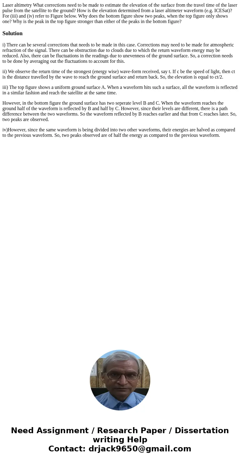 Laser altimetry What corrections need to be made to estimate the elevation of the surface from the travel time of the laser pulse from the satellite to the gro  Laser altimetry What corrections need to be made to estimate the elevation of the surface from the travel time of the laser pulse from the satellite to the gro