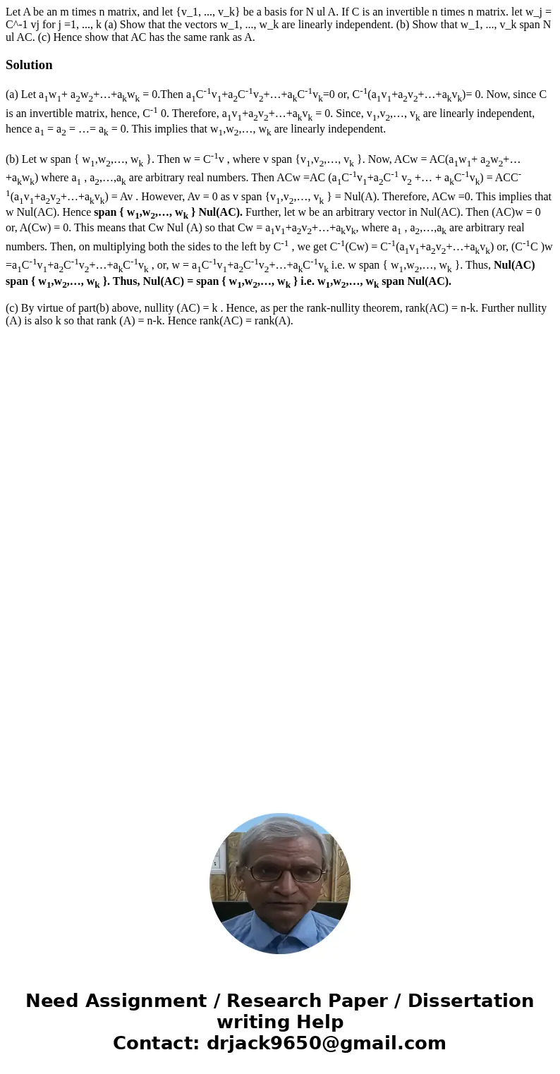  Let A be an m times n matrix, and let {v_1, ..., v_k} be a basis for N ul A. If C is an invertible n times n matrix. let w_j = C^-1 vj for j =1, ..., k (a) Sho