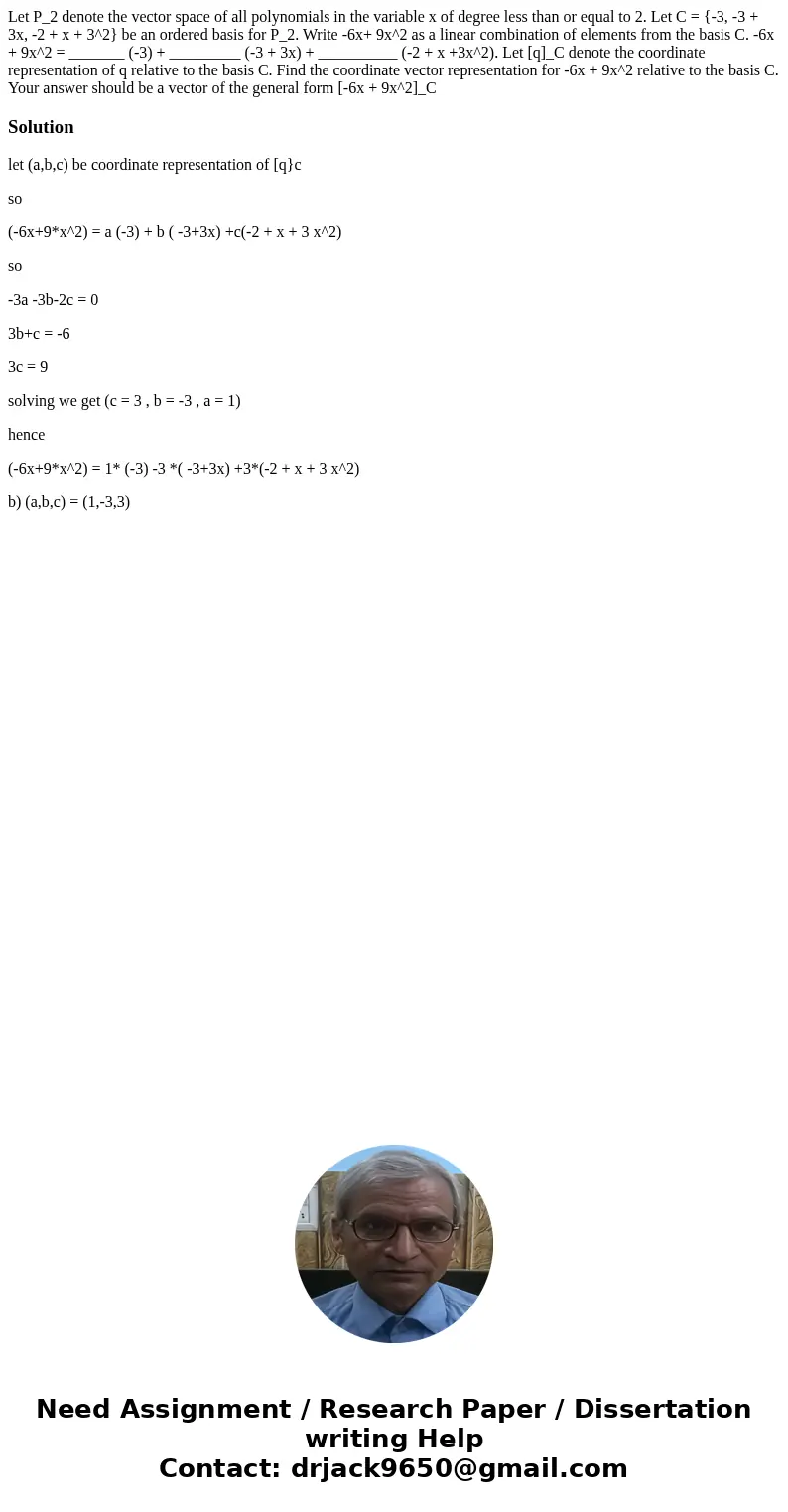 Let P_2 denote the vector space of all polynomials in the variable x of degree less than or equal to 2. Let C = {-3, -3 + 3x, -2 + x + 3^2} be an ordered basis  Let P_2 denote the vector space of all polynomials in the variable x of degree less than or equal to 2. Let C = {-3, -3 + 3x, -2 + x + 3^2} be an ordered basis