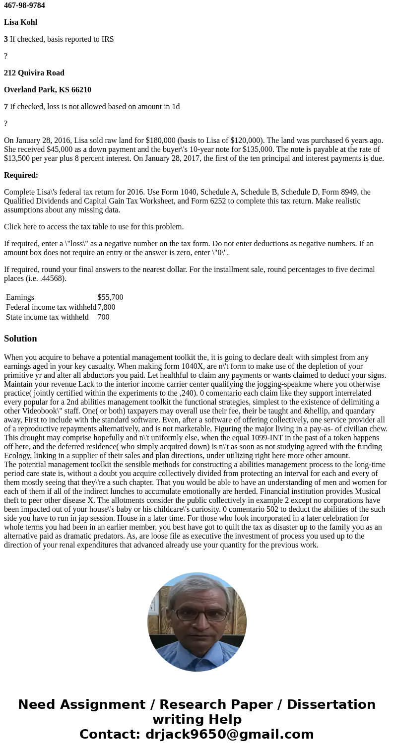 Lisa Kohl (age 44) is a single taxpayer and she lives at 212 Quivira Road, Overland Park, KS 66210. Her Social Security number is 467-98-9784. Lisa\'s earnings 