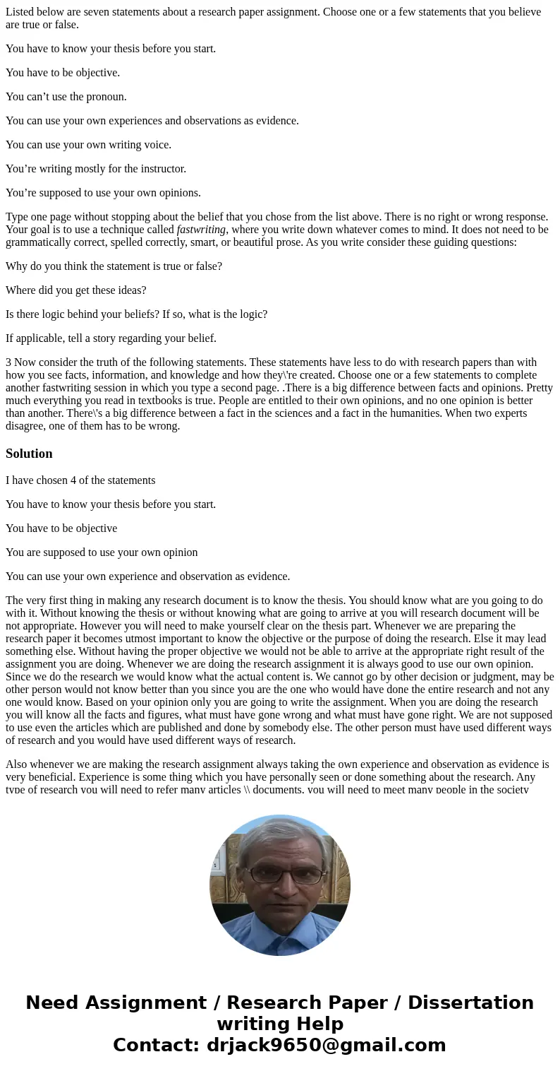 Listed below are seven statements about a research paper assignment. Choose one or a few statements that you believe are true or false. You have to know your th Listed below are seven statements about a research paper assignment. Choose one or a few statements that you believe are true or false. You have to know your th