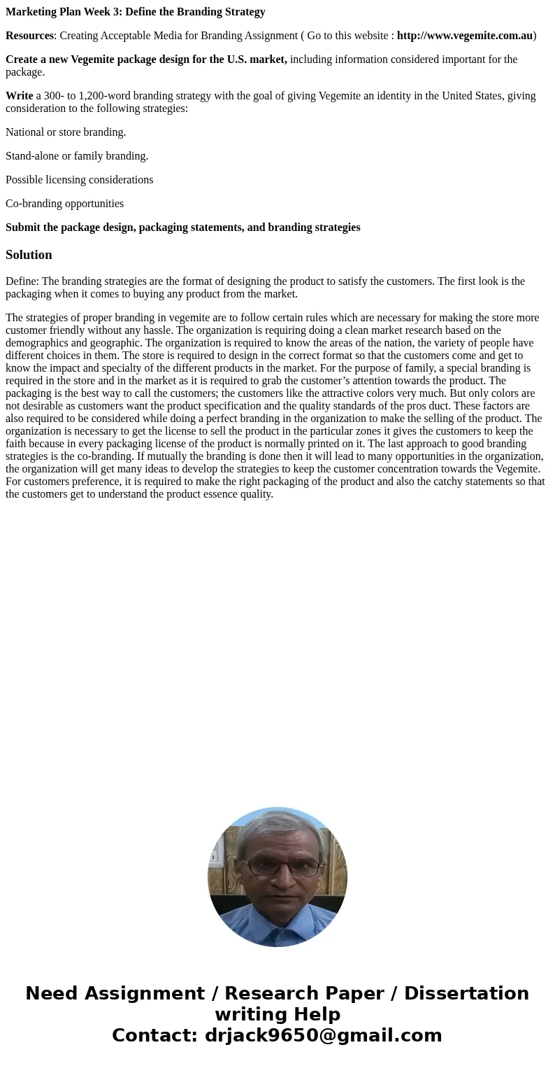 Marketing Plan Week 3: Define the Branding Strategy Resources: Creating Acceptable Media for Branding Assignment ( Go to this website : http://www.vegemite.com.