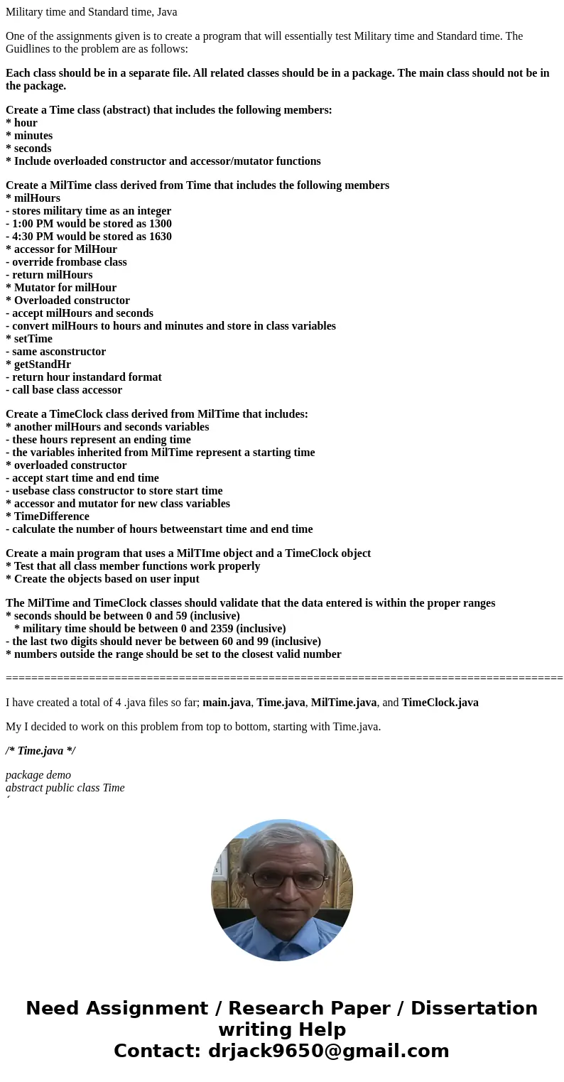 Military time and Standard time, Java One of the assignments given is to create a program that will essentially test Military time and Standard time. The Guidli Military time and Standard time, Java One of the assignments given is to create a program that will essentially test Military time and Standard time. The Guidli