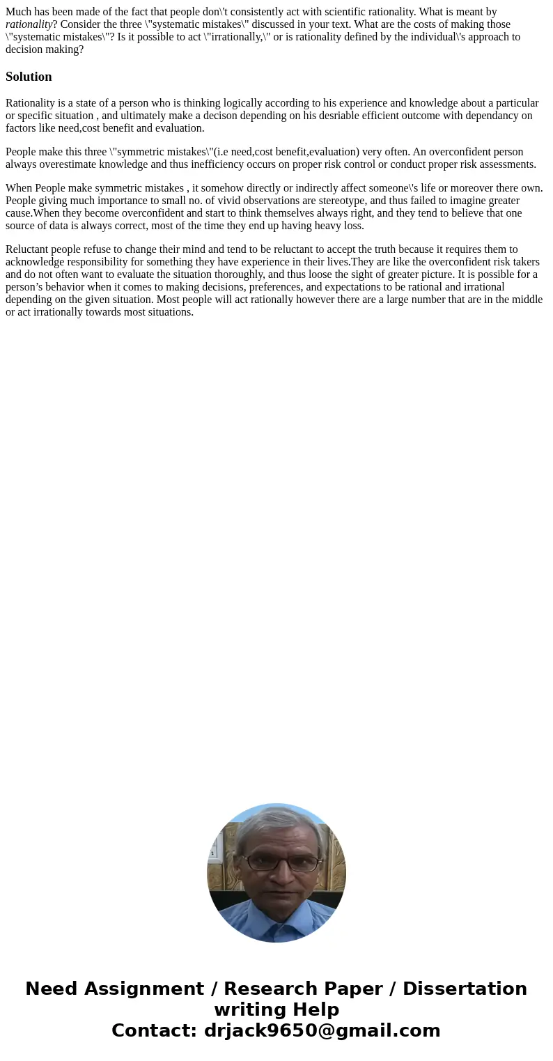 Much has been made of the fact that people don\'t consistently act with scientific rationality. What is meant by rationality? Consider the three \