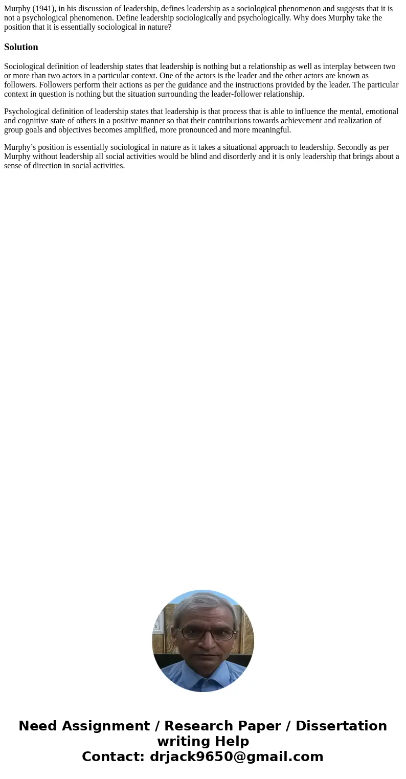 Murphy (1941), in his discussion of leadership, defines leadership as a sociological phenomenon and suggests that it is not a psychological phenomenon. Define l Murphy (1941), in his discussion of leadership, defines leadership as a sociological phenomenon and suggests that it is not a psychological phenomenon. Define l