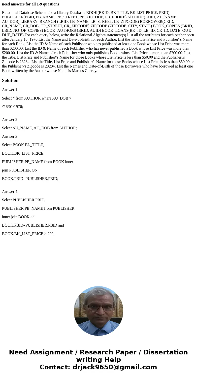 need answers for all 1-9 quastions Relational Database Schema for a Library Database: BOOK(BKID, BK TITLE, BK LIST PRICE, PBID) PUBLISHER(PBID, PB_NAME, PB_STRE need answers for all 1-9 quastions Relational Database Schema for a Library Database: BOOK(BKID, BK TITLE, BK LIST PRICE, PBID) PUBLISHER(PBID, PB_NAME, PB_STRE