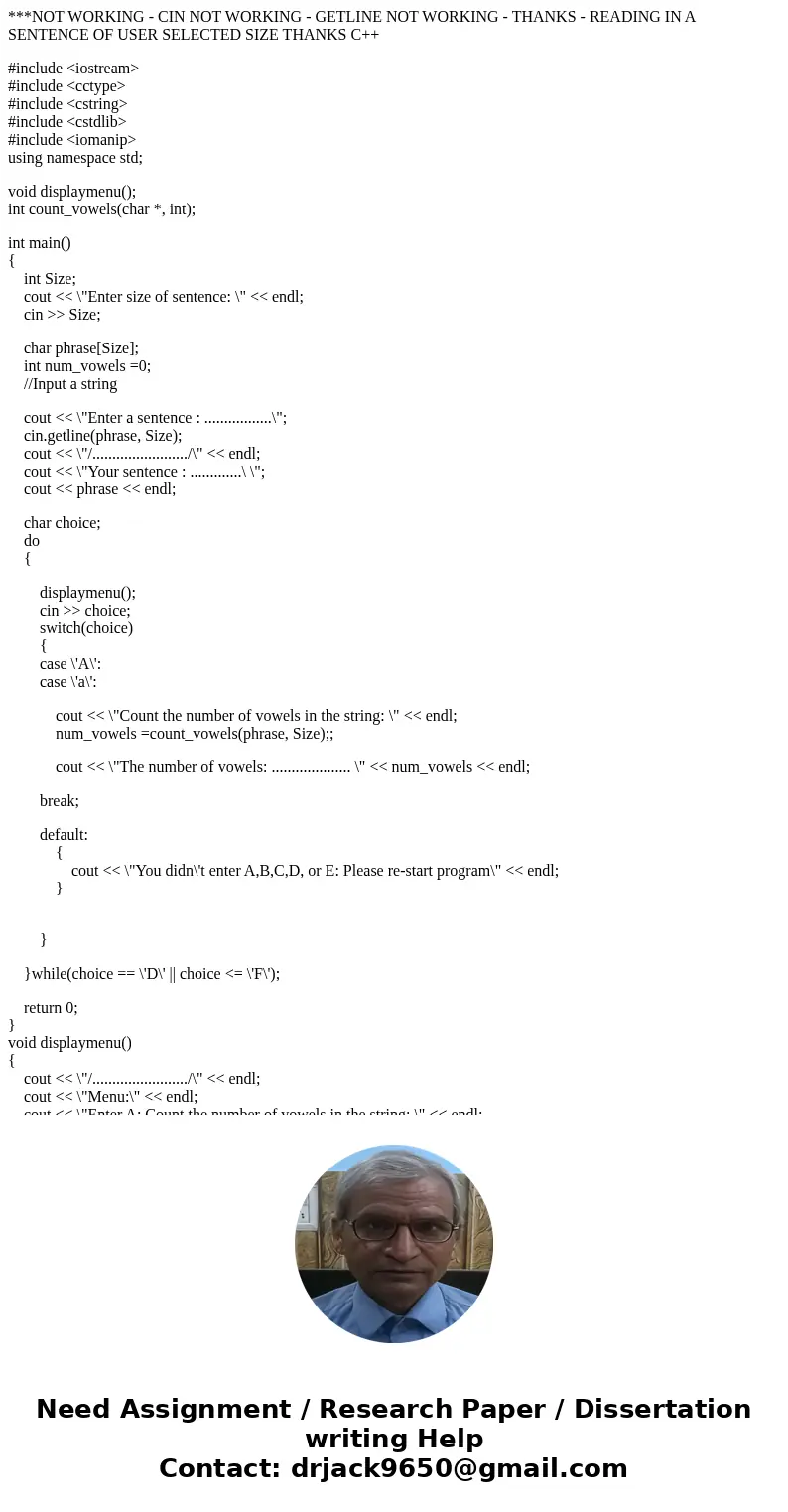 ***NOT WORKING - CIN NOT WORKING - GETLINE NOT WORKING - THANKS - READING IN A SENTENCE OF USER SELECTED SIZE THANKS C++ #include <iostream> #include < ***NOT WORKING - CIN NOT WORKING - GETLINE NOT WORKING - THANKS - READING IN A SENTENCE OF USER SELECTED SIZE THANKS C++ #include <iostream> #include <
