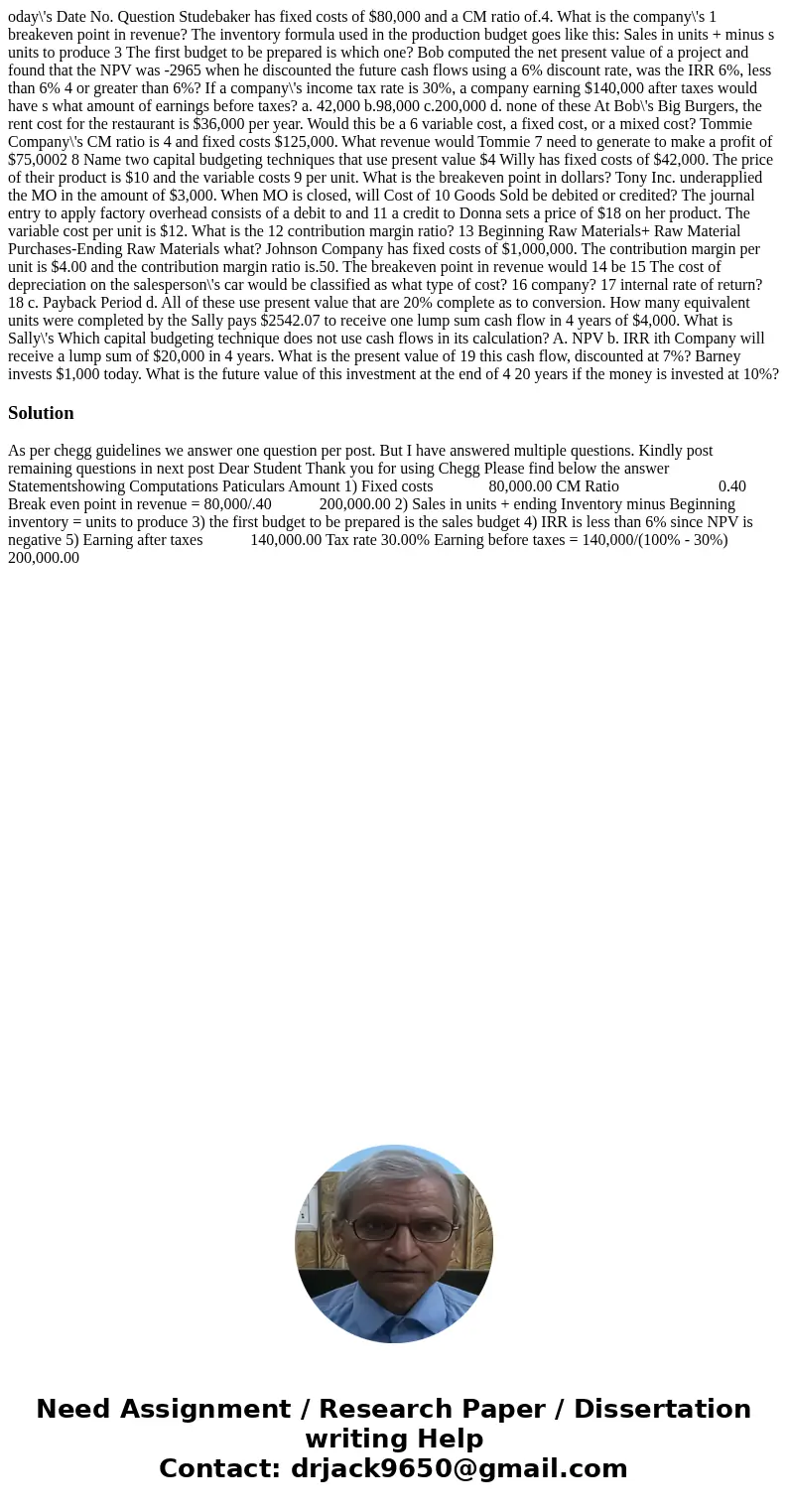 oday\'s Date No. Question Studebaker has fixed costs of $80,000 and a CM ratio of.4. What is the company\'s 1 breakeven point in revenue? The inventory formula  oday\'s Date No. Question Studebaker has fixed costs of $80,000 and a CM ratio of.4. What is the company\'s 1 breakeven point in revenue? The inventory formula