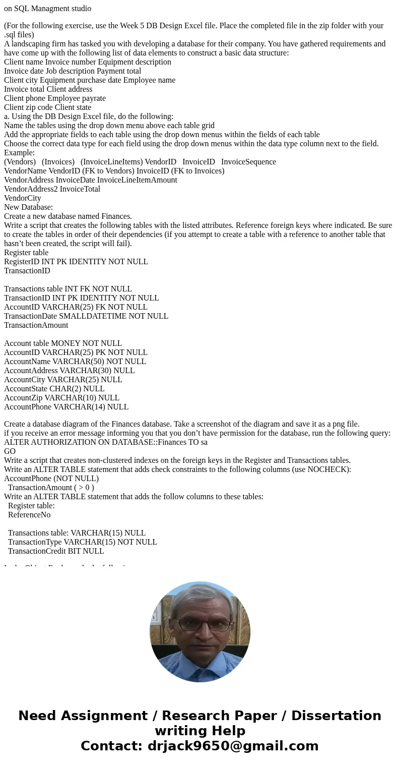 on SQL Managment studio (For the following exercise, use the Week 5 DB Design Excel file. Place the completed file in the zip folder with your .sql files) A lan