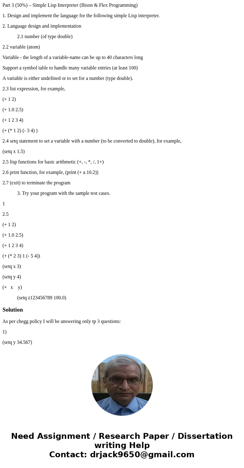 Part 3 (50%) – Simple Lisp Interpreter (Bison & Flex Programming) 1. Design and implement the language for the following simple Lisp interpreter. 2. Languag