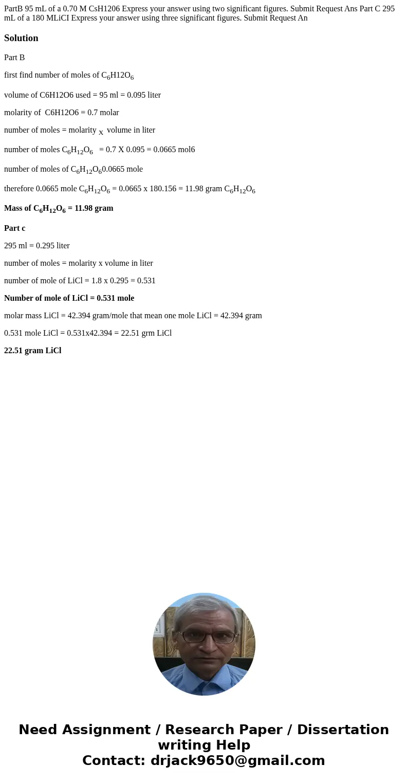 PartB 95 mL of a 0.70 M CsH1206 Express your answer using two significant figures. Submit Request Ans Part C 295 mL of a 180 MLiCI Express your answer using th  PartB 95 mL of a 0.70 M CsH1206 Express your answer using two significant figures. Submit Request Ans Part C 295 mL of a 180 MLiCI Express your answer using th
