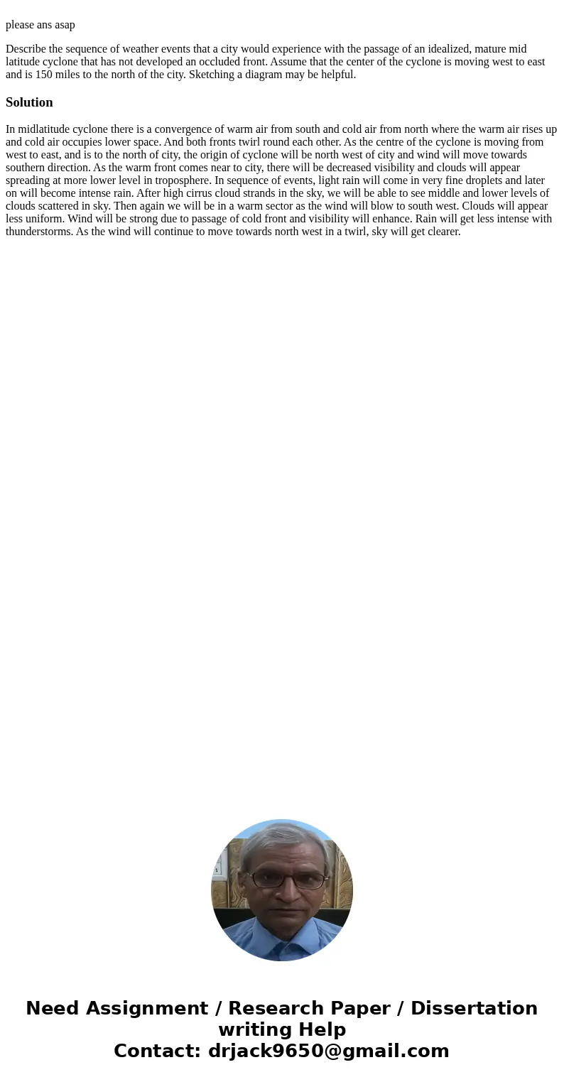 please ans asap Describe the sequence of weather events that a city would experience with the passage of an idealized, mature mid latitude cyclone that has not  please ans asap Describe the sequence of weather events that a city would experience with the passage of an idealized, mature mid latitude cyclone that has not