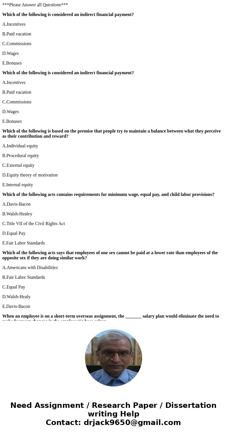 ***Please Answer all Questions*** Which of the following is considered an indirect financial payment? A.Incentives B.Paid vacation C.Commissions D.Wages E.Bonus ***Please Answer all Questions*** Which of the following is considered an indirect financial payment? A.Incentives B.Paid vacation C.Commissions D.Wages E.Bonus