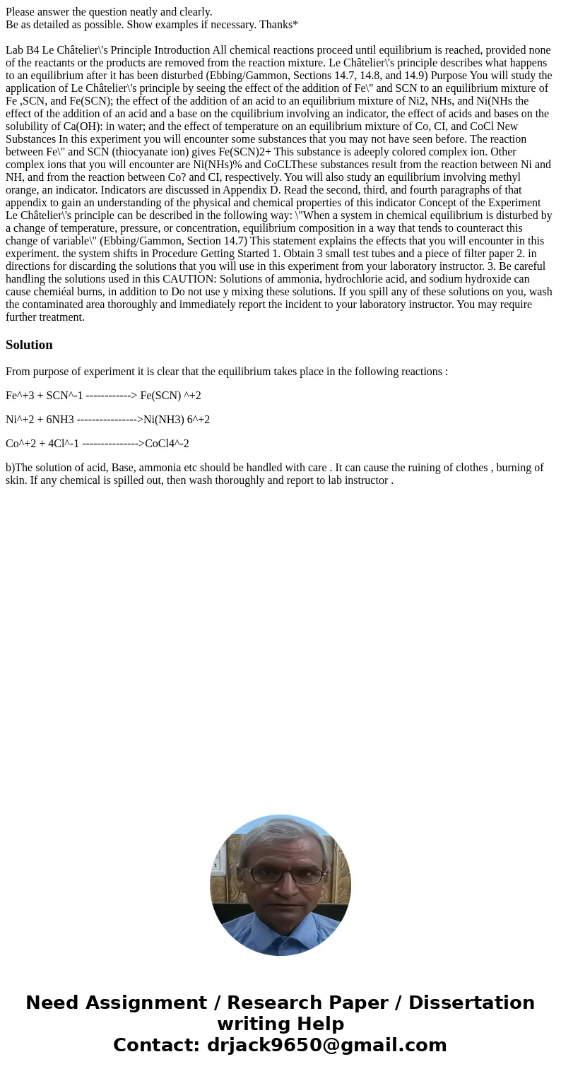 Please answer the question neatly and clearly. Be as detailed as possible. Show examples if necessary. Thanks* Lab B4 Le Châtelier\'s Principle Introduction All
