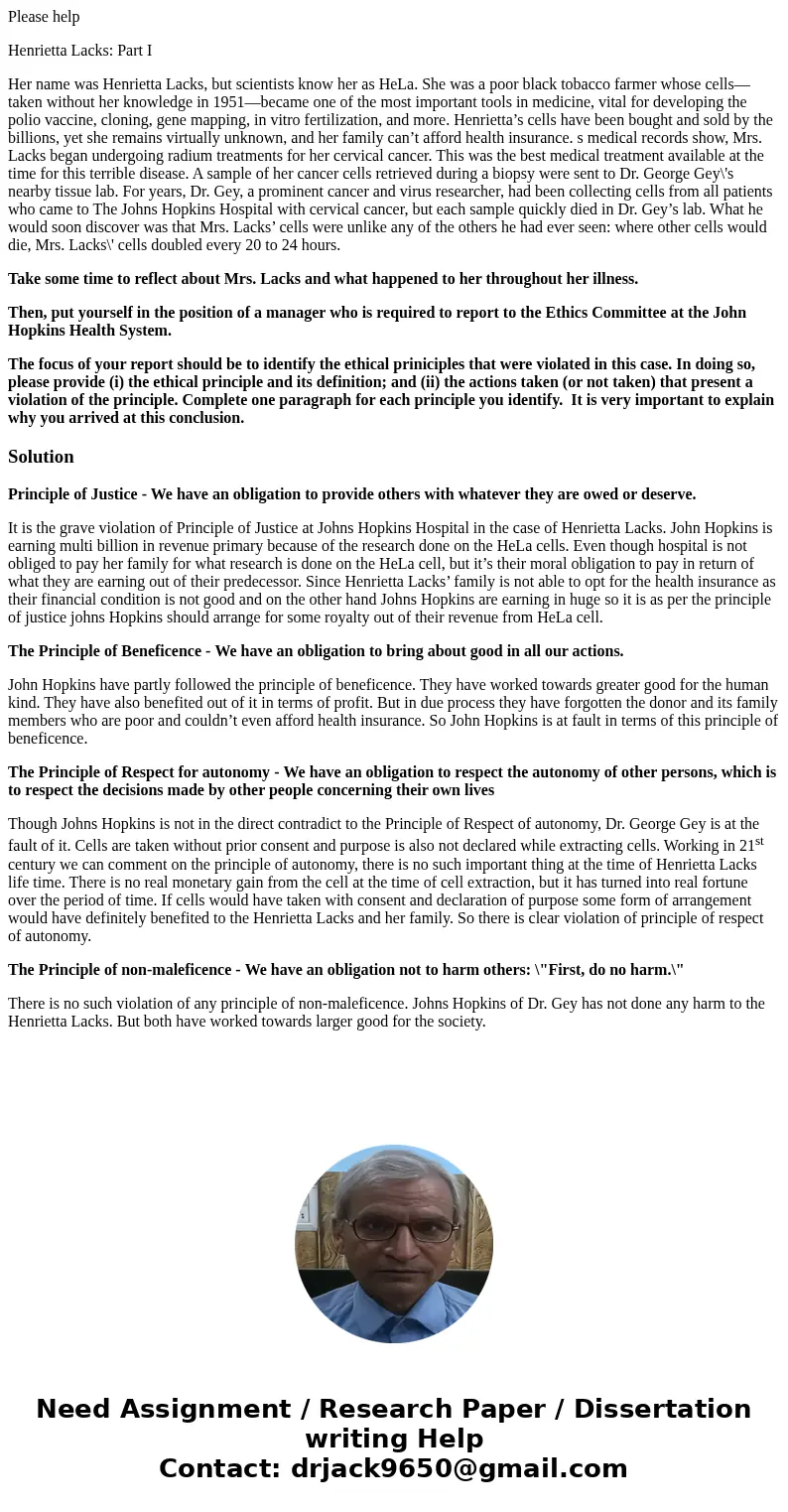 Please help Henrietta Lacks: Part I Her name was Henrietta Lacks, but scientists know her as HeLa. She was a poor black tobacco farmer whose cells—taken without