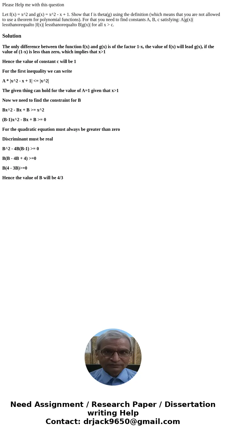 Please Help me with this question Let f(x) = x^2 and g(x) = x^2 - x + 1. Show that f is theta(g) using the definition (which means that you are not allowed to u Please Help me with this question Let f(x) = x^2 and g(x) = x^2 - x + 1. Show that f is theta(g) using the definition (which means that you are not allowed to u