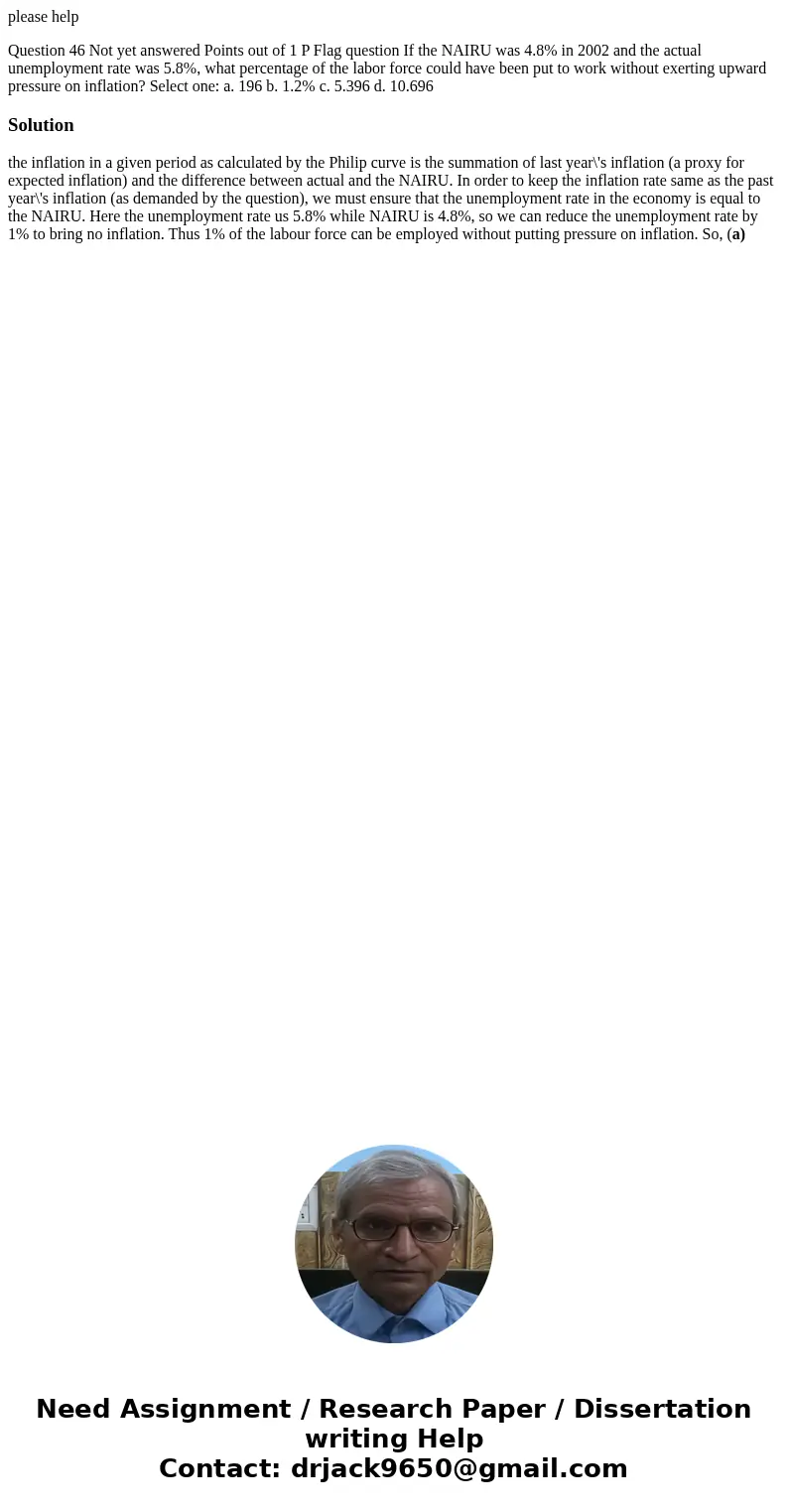 please help Question 46 Not yet answered Points out of 1 P Flag question If the NAIRU was 4.8% in 2002 and the actual unemployment rate was 5.8%, what percenta  please help Question 46 Not yet answered Points out of 1 P Flag question If the NAIRU was 4.8% in 2002 and the actual unemployment rate was 5.8%, what percenta