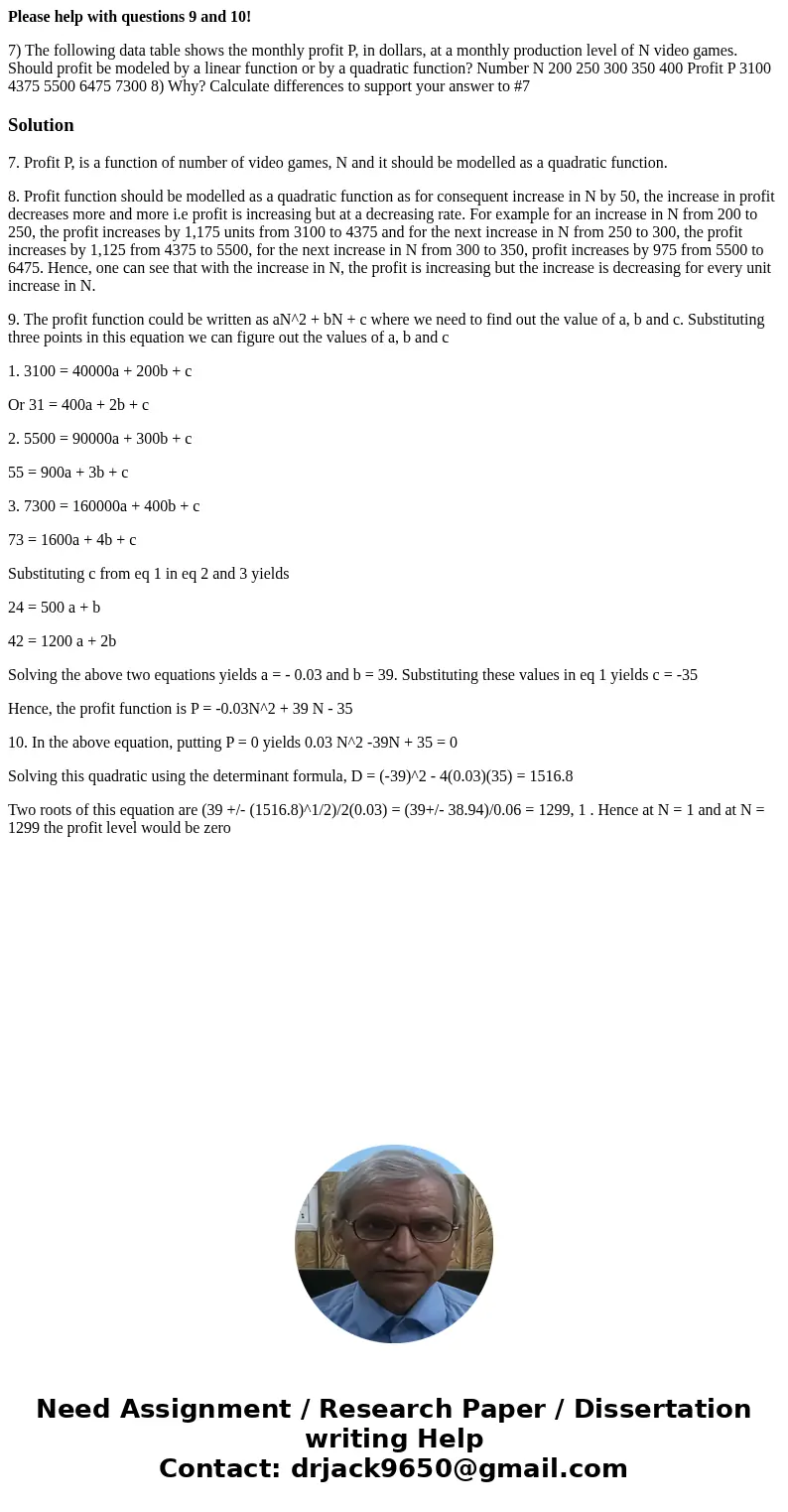 Please help with questions 9 and 10! 7) The following data table shows the monthly profit P, in dollars, at a monthly production level of N video games. Should  Please help with questions 9 and 10! 7) The following data table shows the monthly profit P, in dollars, at a monthly production level of N video games. Should