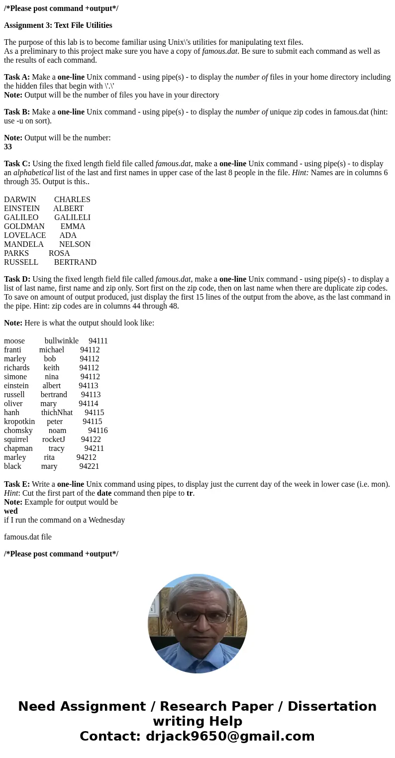 /*Please post command +output*/ Assignment 3: Text File Utilities The purpose of this lab is to become familiar using Unix\'s utilities for manipulating text fi