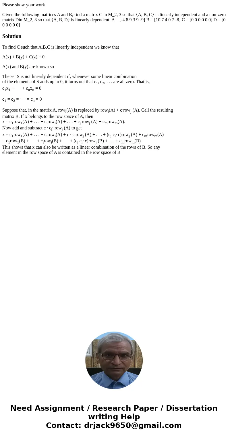 Please show your work. Given the following matrices A and B, find a matrix C in M_2, 3 so that {A, B, C} is linearly independent and a non-zero matrix Din M_2, 