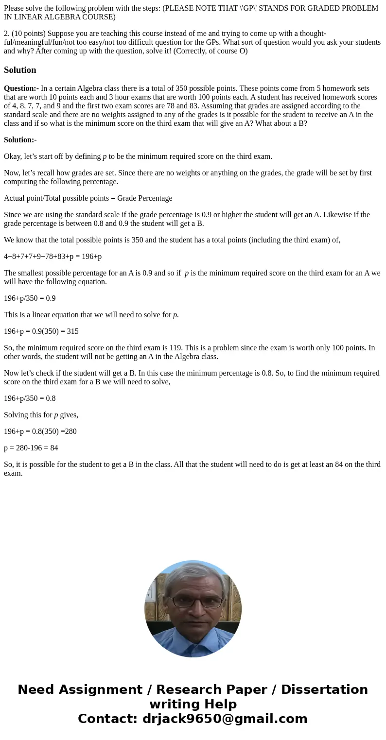 Please solve the following problem with the steps: (PLEASE NOTE THAT \'GP\' STANDS FOR GRADED PROBLEM IN LINEAR ALGEBRA COURSE) 2. (10 points) Suppose you are t Please solve the following problem with the steps: (PLEASE NOTE THAT \'GP\' STANDS FOR GRADED PROBLEM IN LINEAR ALGEBRA COURSE) 2. (10 points) Suppose you are t