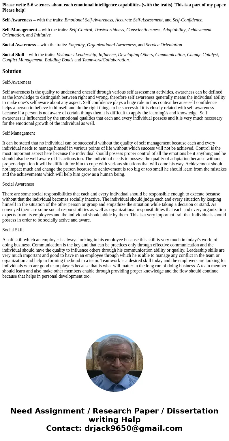 Please write 5-6 setences about each emotional intelligence capabilities (with the traits). This is a part of my paper. Please help! Self-Awareness – with the t Please write 5-6 setences about each emotional intelligence capabilities (with the traits). This is a part of my paper. Please help! Self-Awareness – with the t