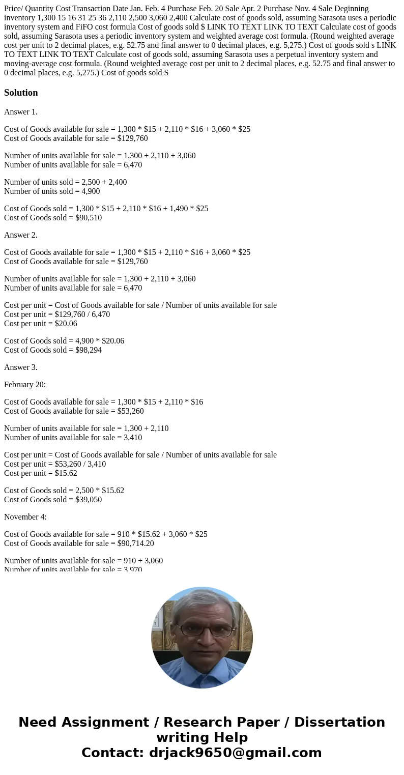  Price/ Quantity Cost Transaction Date Jan. Feb. 4 Purchase Feb. 20 Sale Apr. 2 Purchase Nov. 4 Sale Deginning inventory 1,300 15 16 31 25 36 2,110 2,500 3,060 