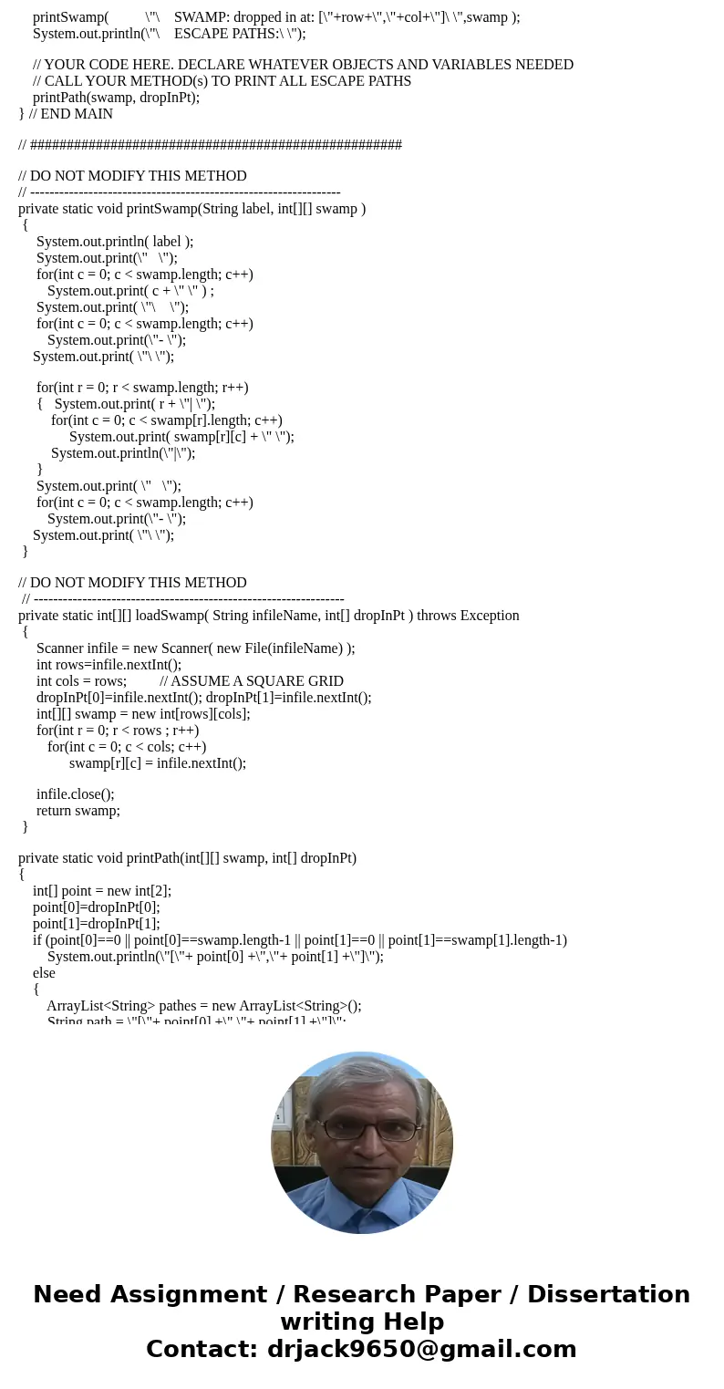 Project #8 requires you to find an escape path from a given starting point in a maze. The maze (or swamp or mine field etc.) is a square 2D array of int. A valu Project #8 requires you to find an escape path from a given starting point in a maze. The maze (or swamp or mine field etc.) is a square 2D array of int. A valu