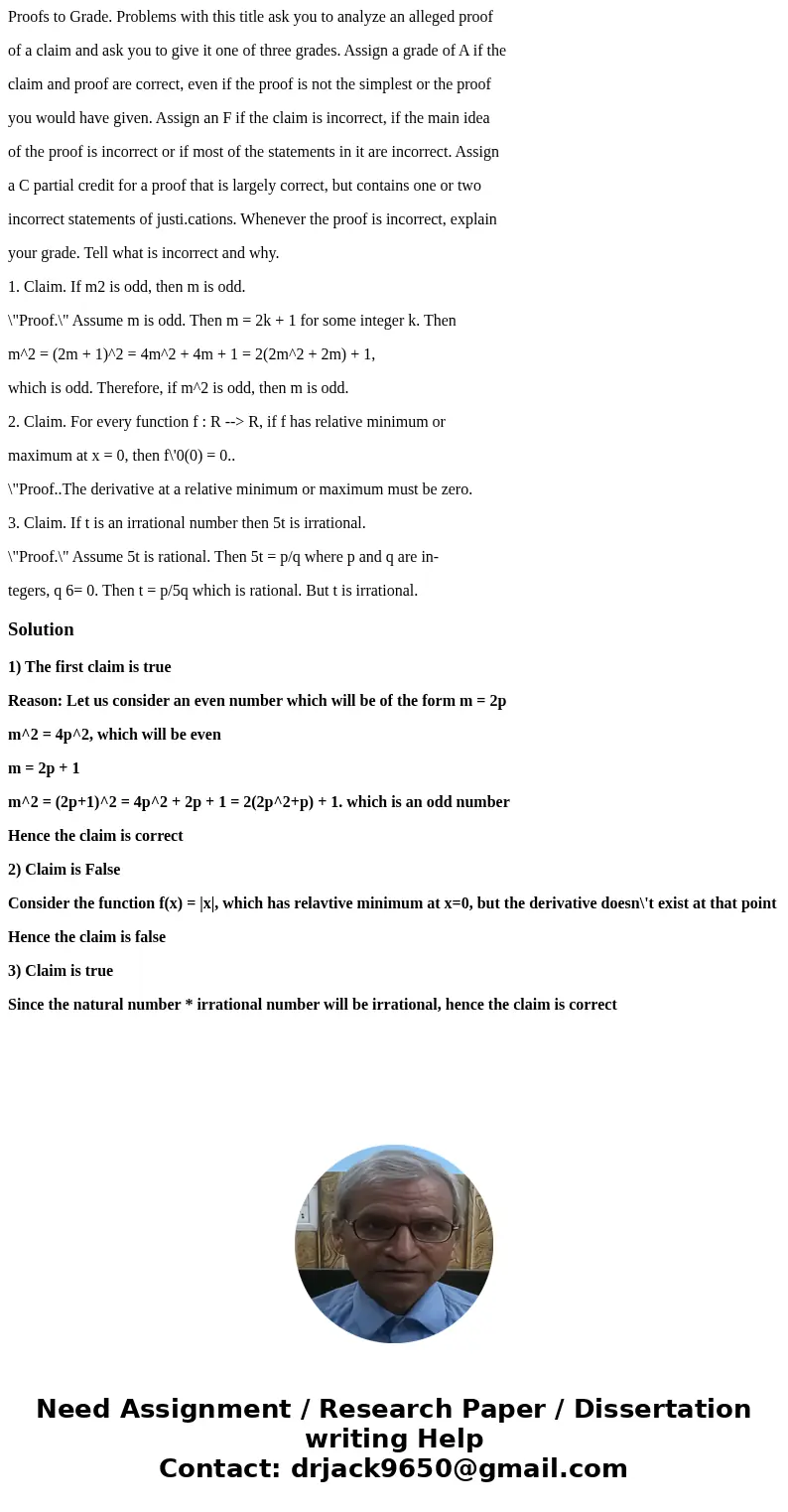 Proofs to Grade. Problems with this title ask you to analyze an alleged proof of a claim and ask you to give it one of three grades. Assign a grade of A if the  Proofs to Grade. Problems with this title ask you to analyze an alleged proof of a claim and ask you to give it one of three grades. Assign a grade of A if the