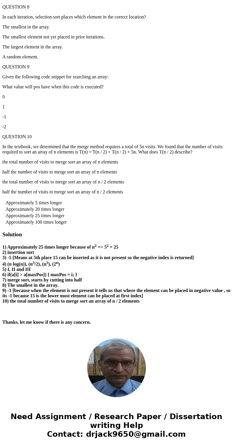 QUESTION 1 If you increase the size of a dataset fivefold, how much longer does it take to sort it with the selection sort algorithm? Approximately 5 times long QUESTION 1 If you increase the size of a dataset fivefold, how much longer does it take to sort it with the selection sort algorithm? Approximately 5 times long