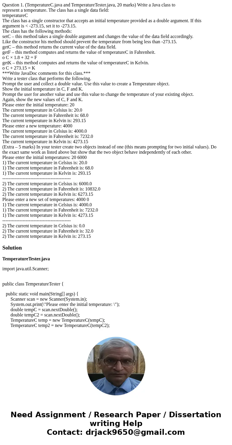 Question 1. (TemperatureC.java and TemperatureTester.java, 20 marks) Write a Java class to represent a temperature. The class has a single data field: temperatu Question 1. (TemperatureC.java and TemperatureTester.java, 20 marks) Write a Java class to represent a temperature. The class has a single data field: temperatu