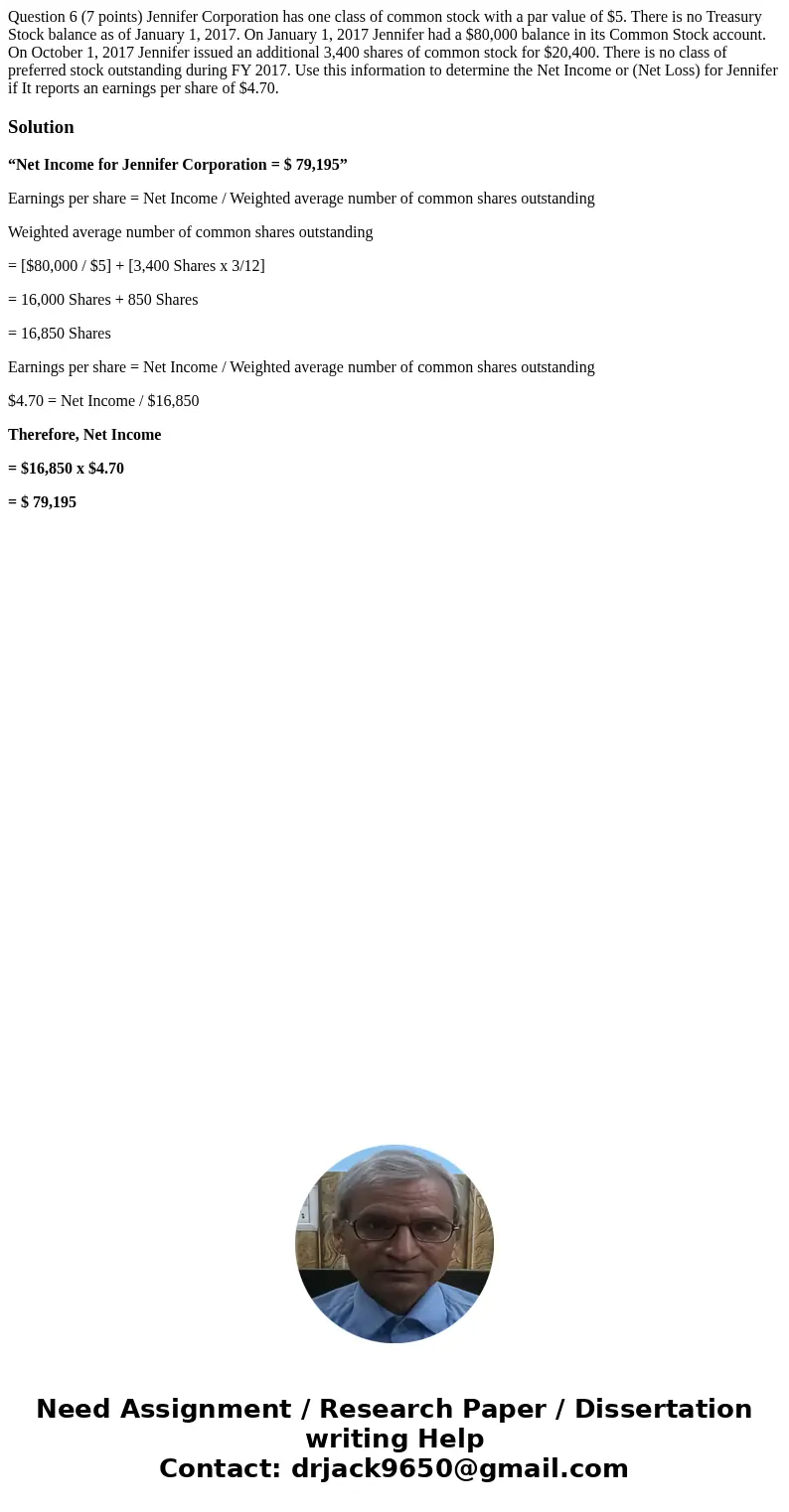  Question 6 (7 points) Jennifer Corporation has one class of common stock with a par value of $5. There is no Treasury Stock balance as of January 1, 2017. On J