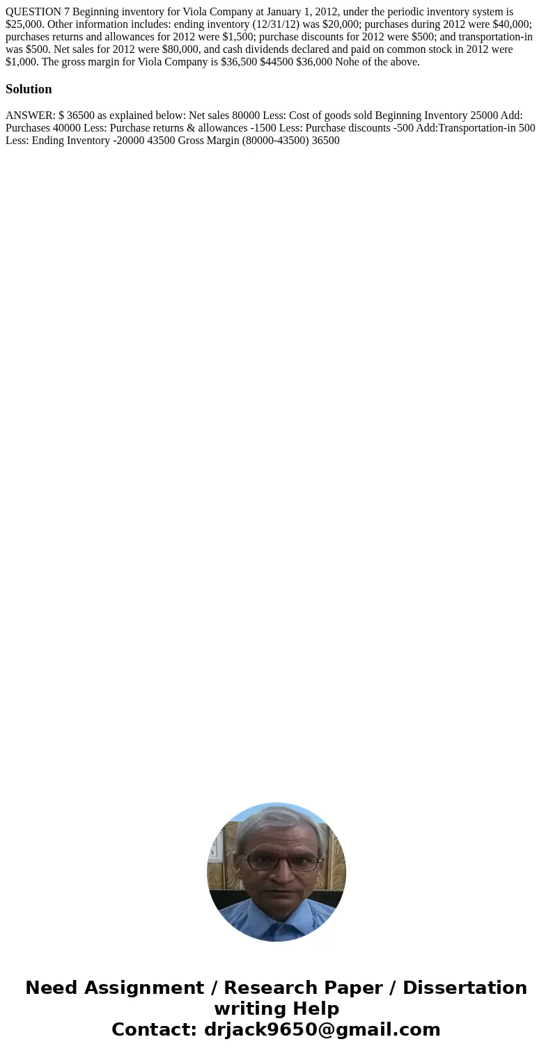 QUESTION 7 Beginning inventory for Viola Company at January 1, 2012, under the periodic inventory system is $25,000. Other information includes: ending invento  QUESTION 7 Beginning inventory for Viola Company at January 1, 2012, under the periodic inventory system is $25,000. Other information includes: ending invento
