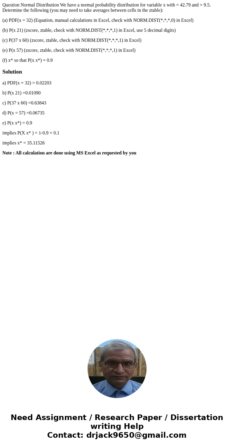 Question Normal Distribution We have a normal probability distribution for variable x with = 42.79 and = 9.5. Determine the following (you may need to take aver