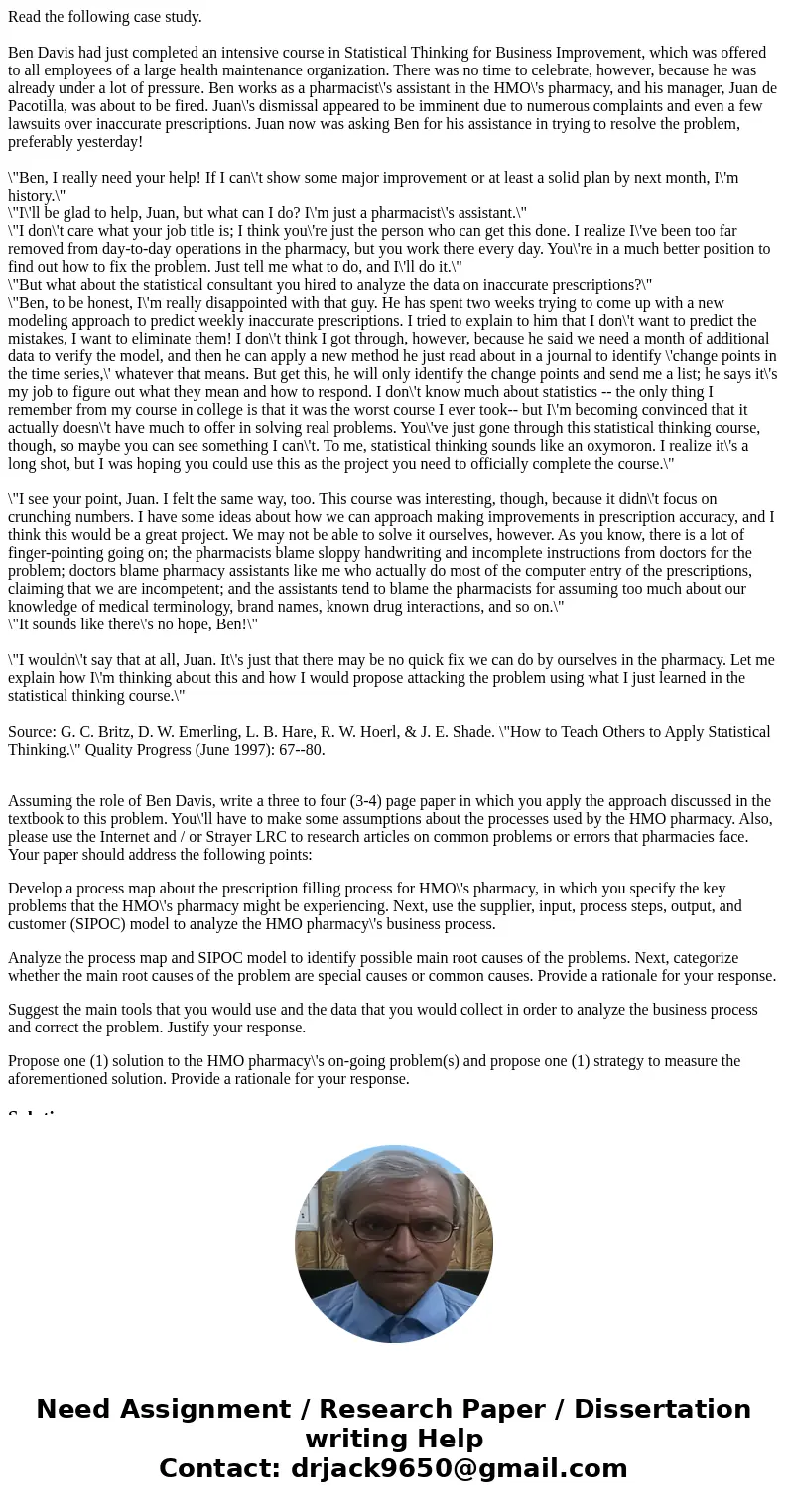 Read the following case study. Ben Davis had just completed an intensive course in Statistical Thinking for Business Improvement, which was offered to all emplo Read the following case study. Ben Davis had just completed an intensive course in Statistical Thinking for Business Improvement, which was offered to all emplo