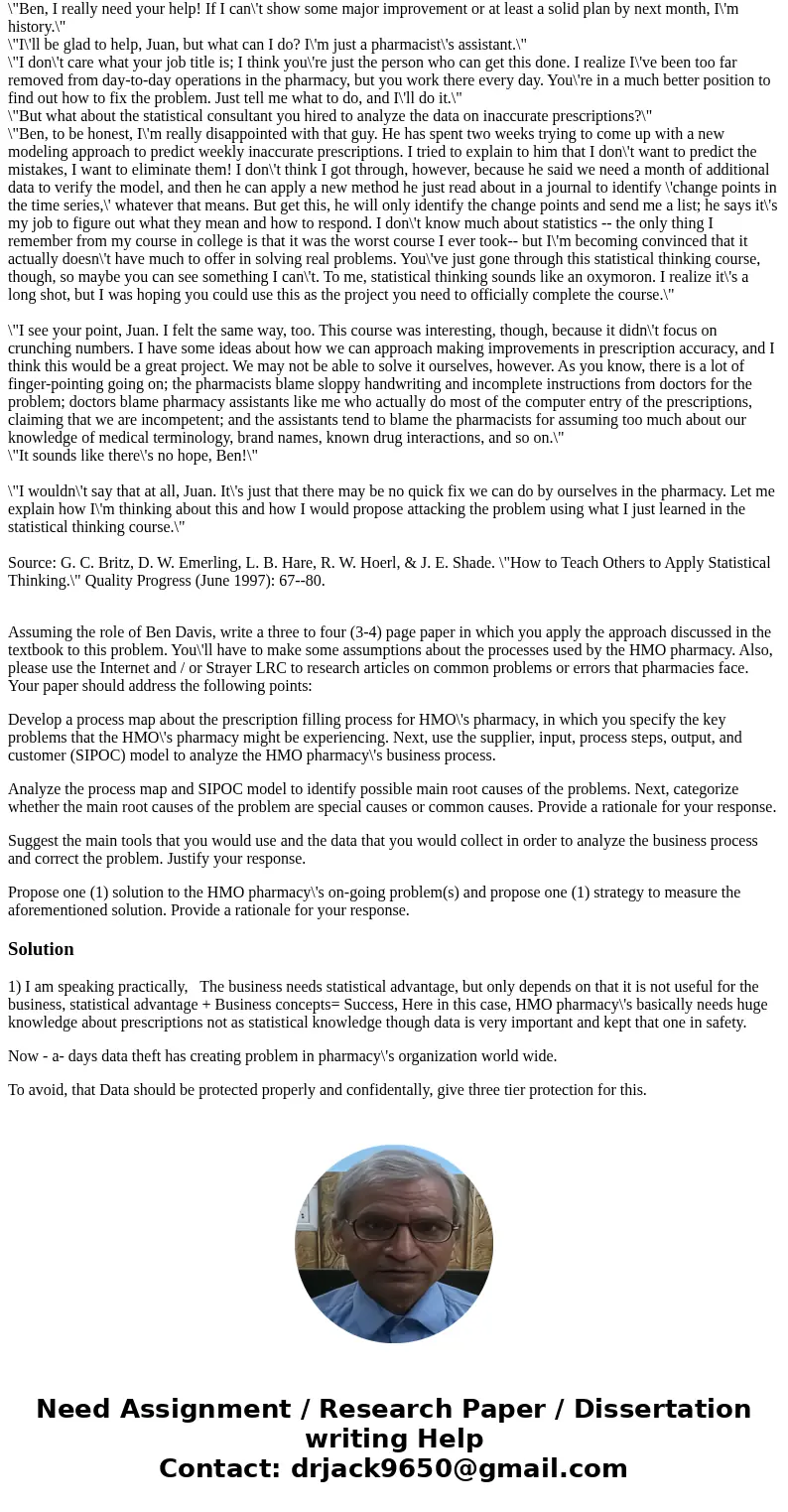 Read the following case study. Ben Davis had just completed an intensive course in Statistical Thinking for Business Improvement, which was offered to all emplo Read the following case study. Ben Davis had just completed an intensive course in Statistical Thinking for Business Improvement, which was offered to all emplo