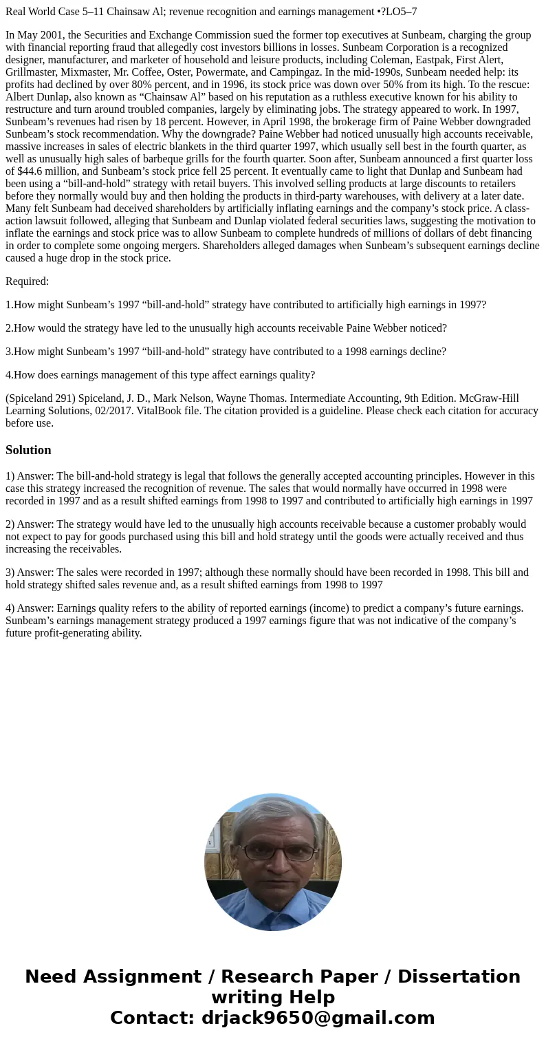 Real World Case 5–11 Chainsaw Al; revenue recognition and earnings management •?LO5–7 In May 2001, the Securities and Exchange Commission sued the former top ex Real World Case 5–11 Chainsaw Al; revenue recognition and earnings management •?LO5–7 In May 2001, the Securities and Exchange Commission sued the former top ex