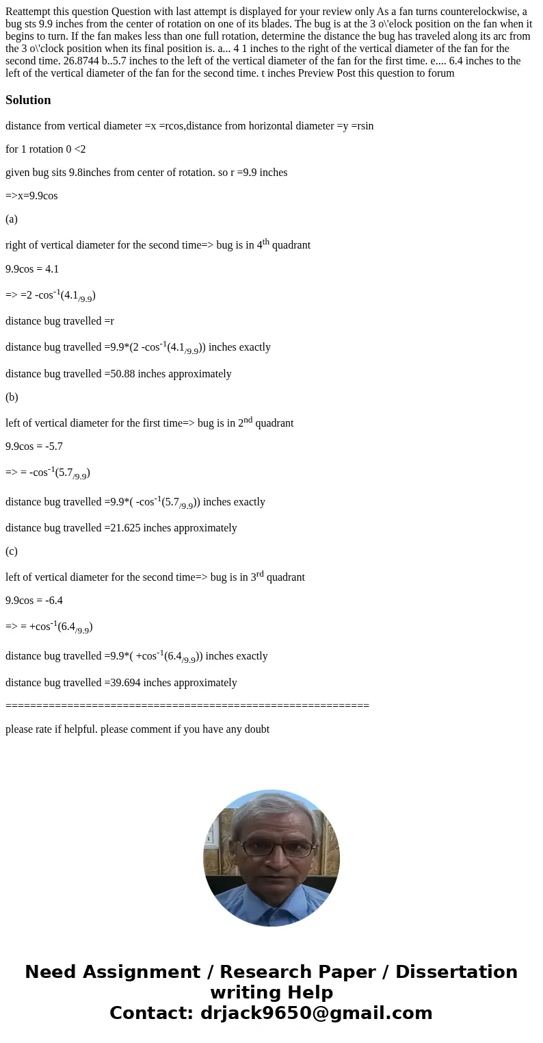 Reattempt this question Question with last attempt is displayed for your review only As a fan turns counterelockwise, a bug sts 9.9 inches from the center of r  Reattempt this question Question with last attempt is displayed for your review only As a fan turns counterelockwise, a bug sts 9.9 inches from the center of r